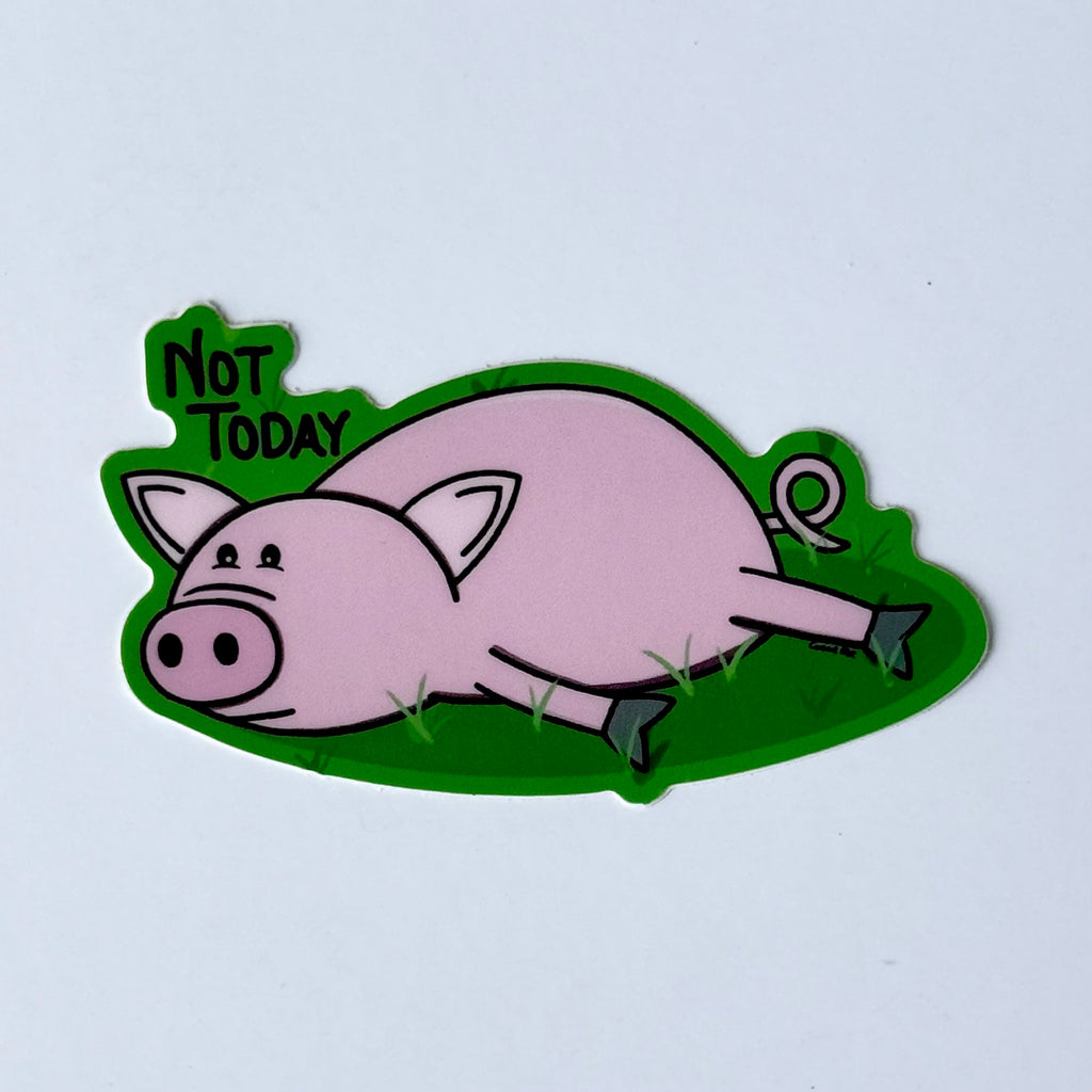 Not Today Pig Sticker