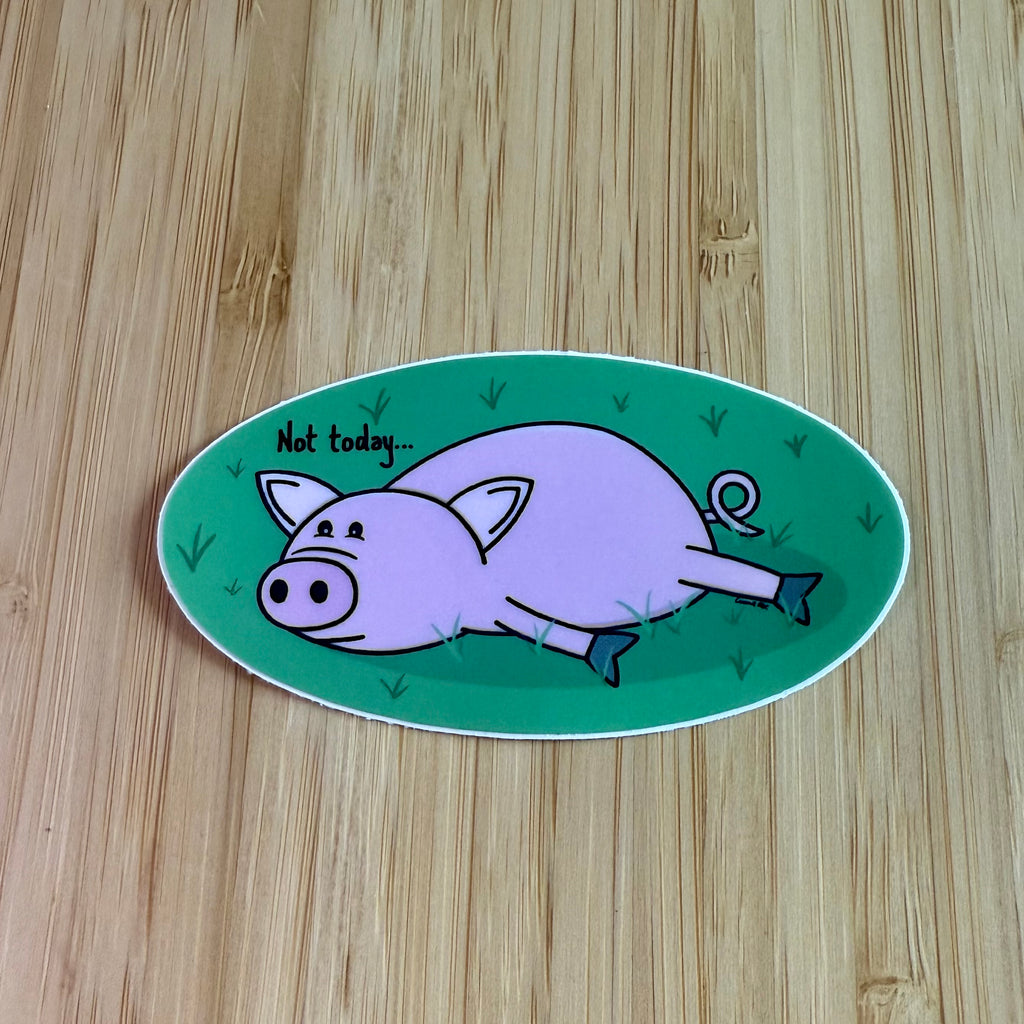 Not Today Pig