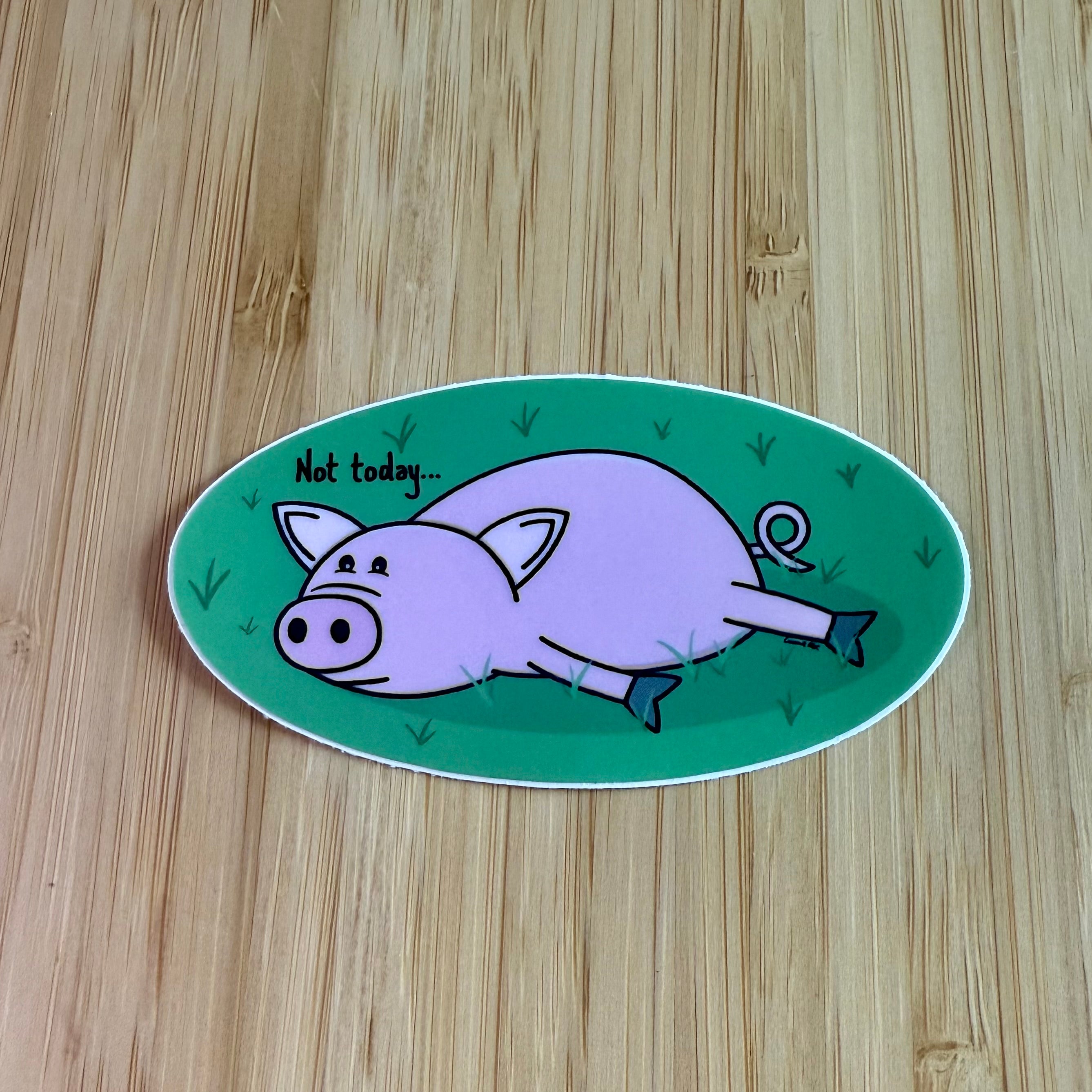 Not Today Pig