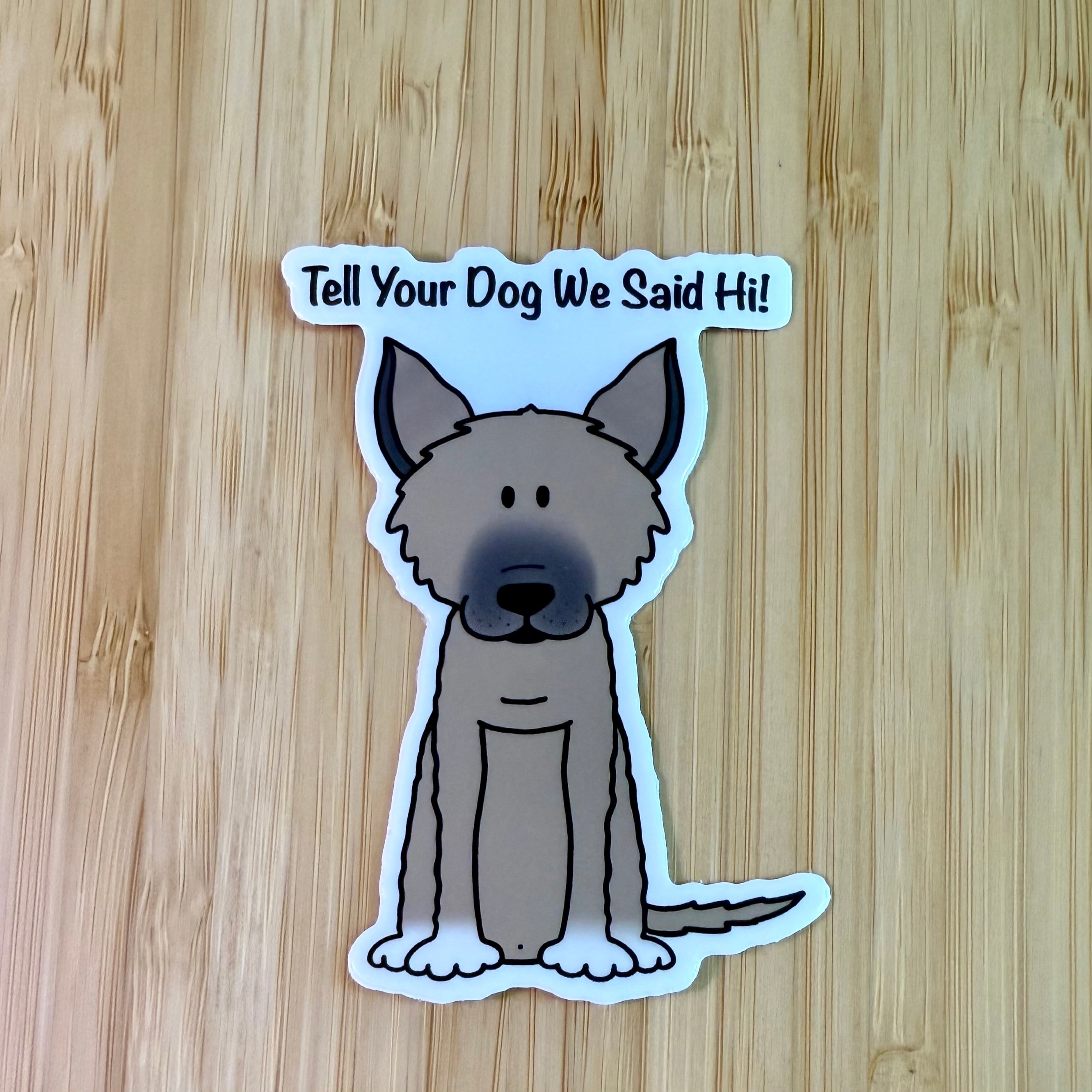 Tell Your Dog I Said Hi Sticker